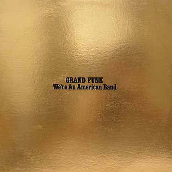 Grand Funk Railroad – We're an American Band (Reissue) 🇺🇸