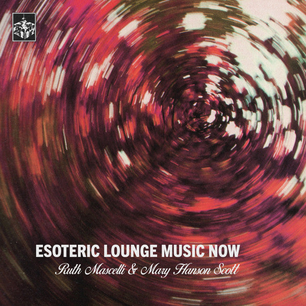 Ruth & Mary Hanson Scott Mascelli – Esoteric Lounge Music Now 🇺🇸