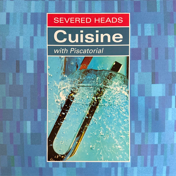 Severed Heads – Cuisine (With Piscatorial) 🇺🇸