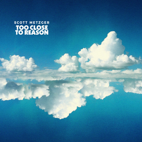Scott Metzger – Too Close to Reason 🇺🇸
