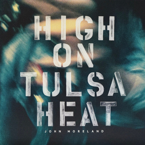 John Moreland – High on Tulsa Heat 🇺🇸