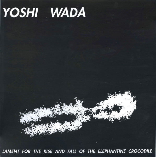Yoshi Wada – Lament for the Rise & Fall of the Elephantine Crocodile 🇺🇸