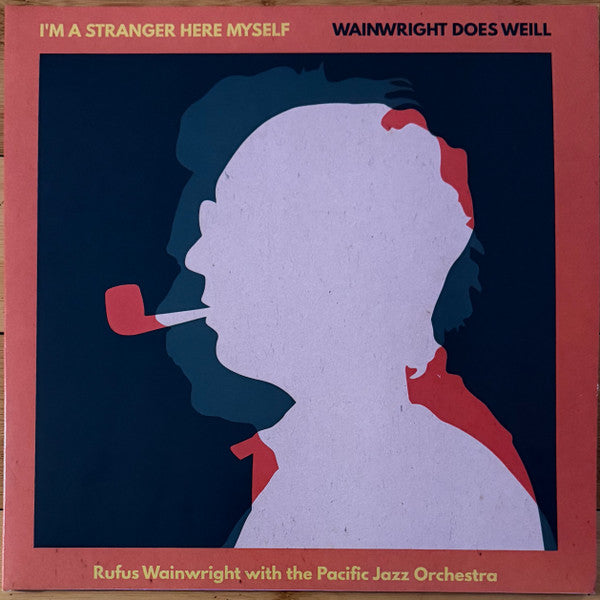 Rufus Wainwright – I'm a Stranger Here Myself: Wainwright Does Weill - Rufus Wainwright W/ Pacific Jazz Orchestra (2LP) 🇺🇸