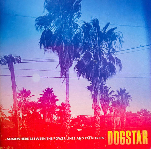 Dogstar – Somewhere Between the Power Lines & Palm Trees 🇺🇸