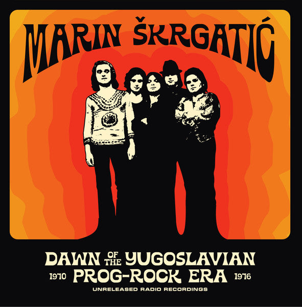 Marin Skrgatic – Dawn of the Yugoslavian Prog-rock Era: Unreleased Radio Recordings 1970-1976 🇺🇸