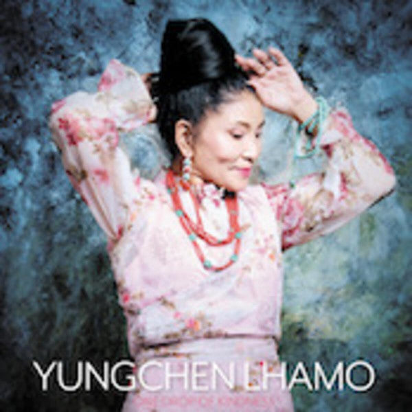 Yungchen Lhamo – One Drop of Kindness 🇺🇸