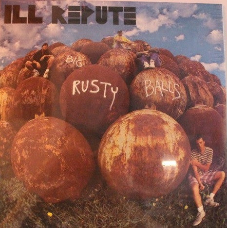 Ill Repute – Big Rusty Balls 🇺🇸