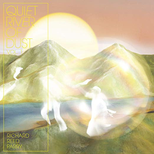 Richard Reed Parry – Quiet River Of Dust Vol.1 (White Vinyl) (I) 🇺🇸