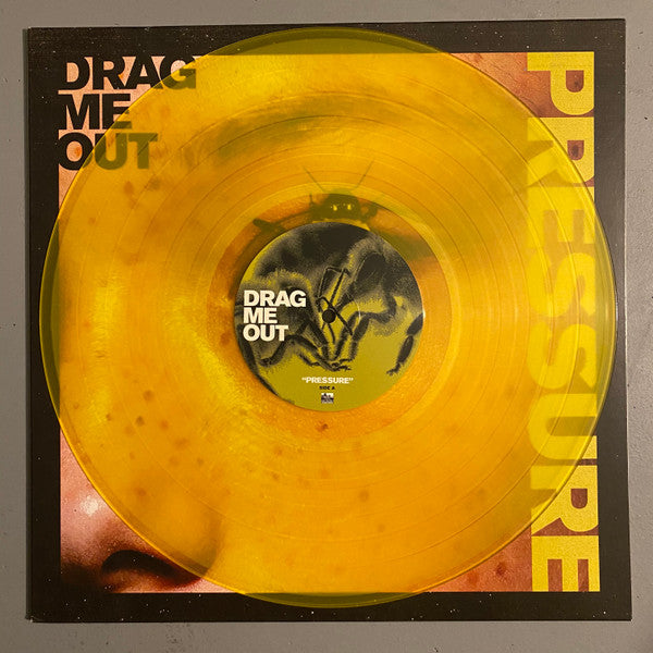 Drag Me Out – Pressure (Transparent Yellow Vinyl) 🇺🇸