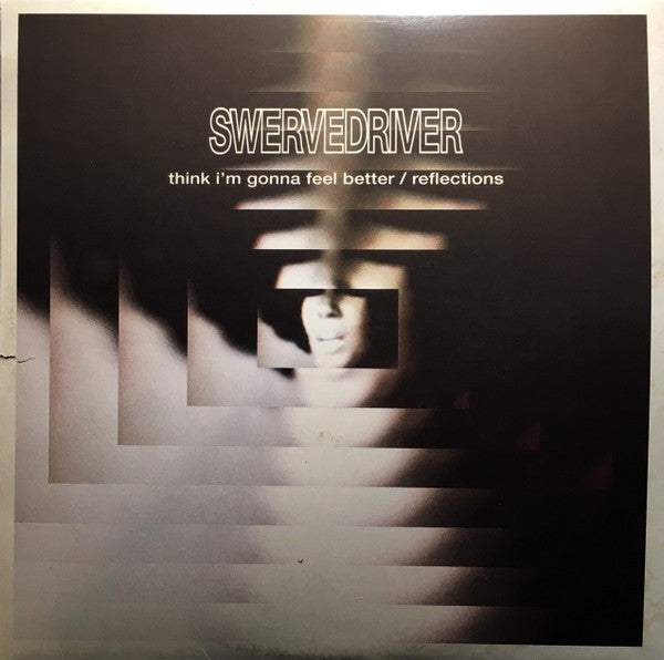 Swervedriver – Think I'm Gonna Feel Better B/W Reflections (Clear Vinyl) 🇺🇸