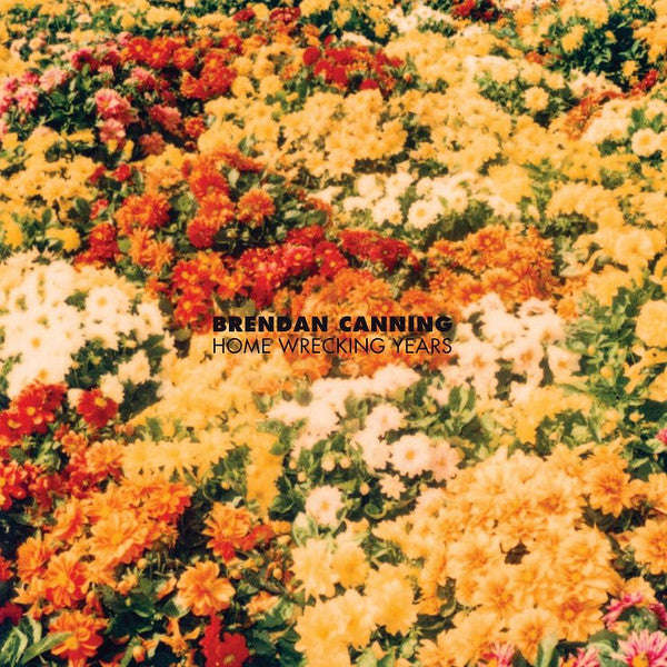 Brendan Canning – Home Wrecking Years 🇺🇸