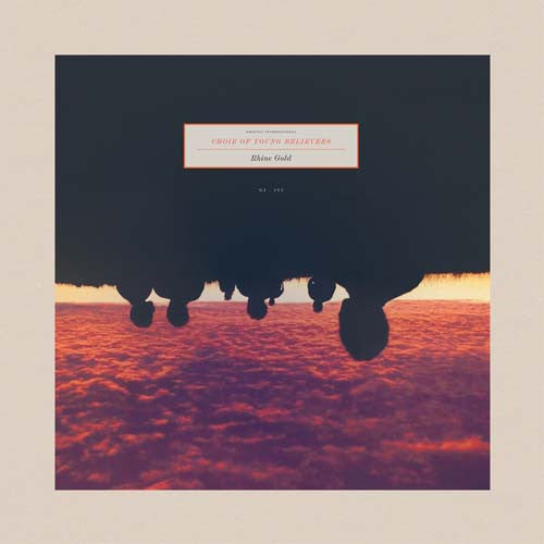 Choir of Young Believers – Rhine Gold 🇺🇸