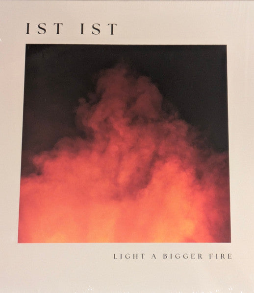 Ist Ist – Light a Bigger Fire 🇺🇸