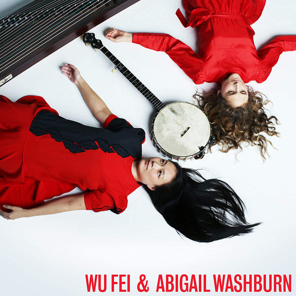 Wu& Abigail Washburn Fei – Wu Fei & Abigail Washburn 🇺🇸