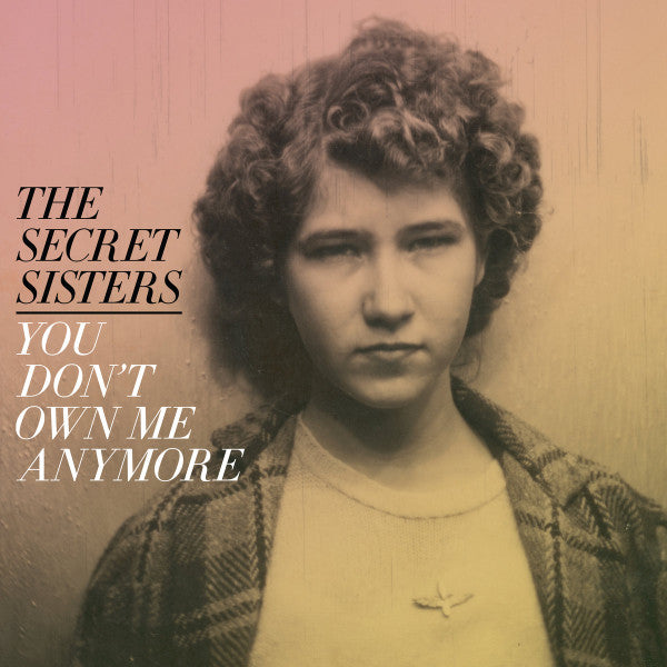 Secret Sisters – You Don't Own Me Anymore (150G/DL Code) 🇺🇸