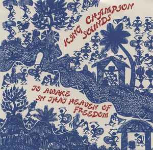 King Champion Sounds – To Awake in that Heaven of Freedom 🇺🇸