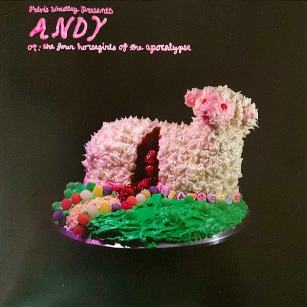 Pelvis Wrestley – Andy, or: the Four Horsegirls of the Apocalypse 🇺🇸
