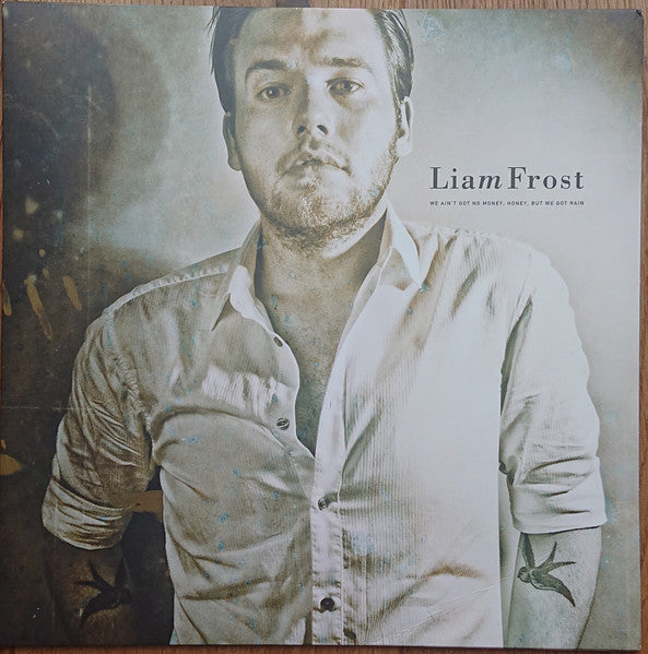 Liam Frost – We Ain't Got No Money Honey, but We Got Rain (Signed/140G) 🇺🇸