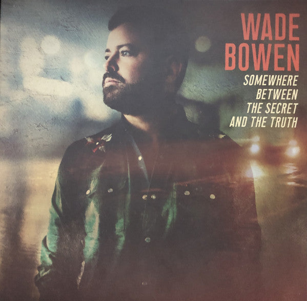 Wade Bowen – Somewhere Between the Secret & the Truth 🇺🇸