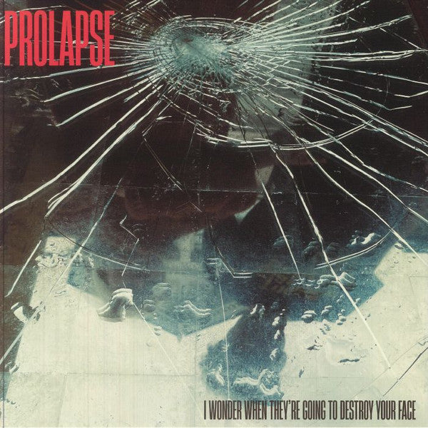 Prolapse – I Wonder When They're Going to Destroy Your Face 🇺🇸