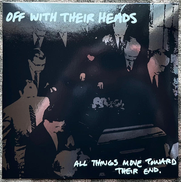 Off with Their Heads – All Things Move Towards Their End 🇺🇸
