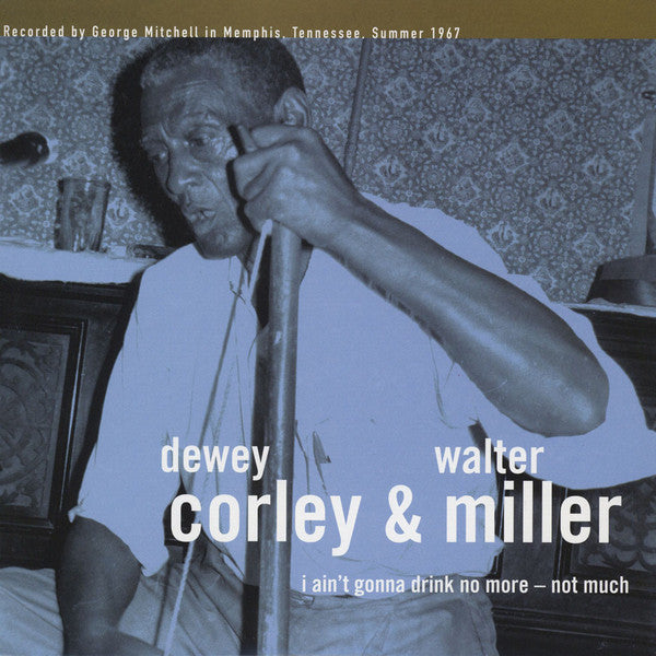 Dewey Corley & Walter Miller – I Ain't Gonna Drink No More - Not Much 🇺🇸