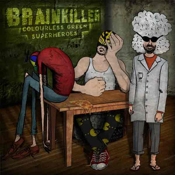 Brainkiller – Colourless Green Superheroes 🇺🇸