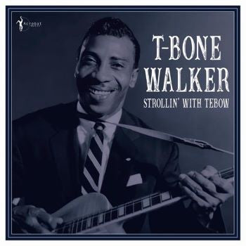 T-bone Walker – Strollin with Tebow: 1940-50 🇺🇸