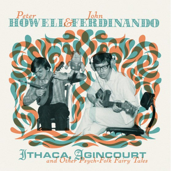 Peter & John Ferdinando Howell – Ithaca Agincourt & Other Psych-folk Fairy Tales (2lp&cd) 🇺🇸
