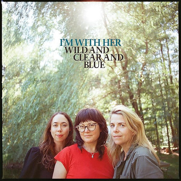 I'm with Her – Wild & Clear & Blue (Blue Eco-mix Vinyl) 🇺🇸