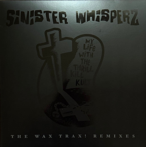 My Life with the Thrill Kill Kult – Sinister Whisperz: the Wax Trax! Remixes (2LP/WHITE Vinyl) 🇺🇸