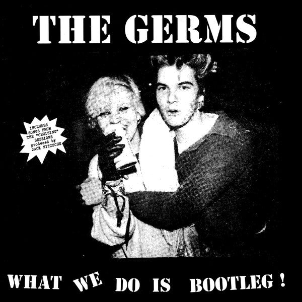 Germs – What We Do is Bootleg ! 🇺🇸