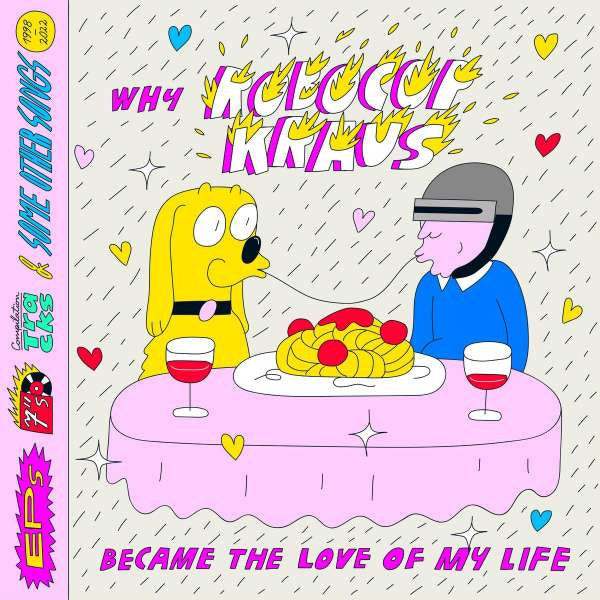 Robocop Kraus – Why Robocop Kraus Became the Love of My Life (2LP) 🇺🇸