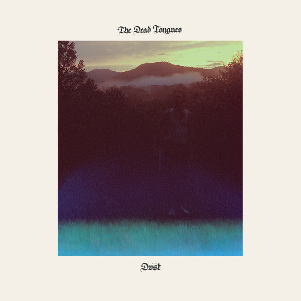 Dead Tongues – Dust 🇺🇸