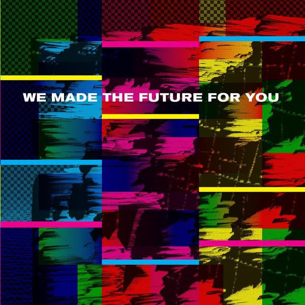 We Made the – We Made the Future for You (2LP) 🇺🇸