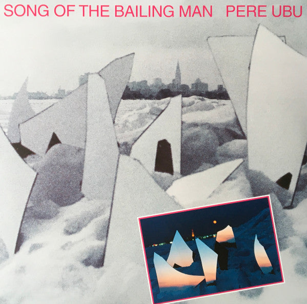 Pere Ubu – Song of the Bailing Man 🇺🇸
