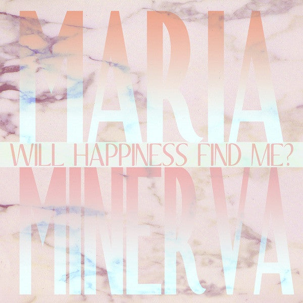 Maria Minerva – Will Happiness Find Me? 🇺🇸