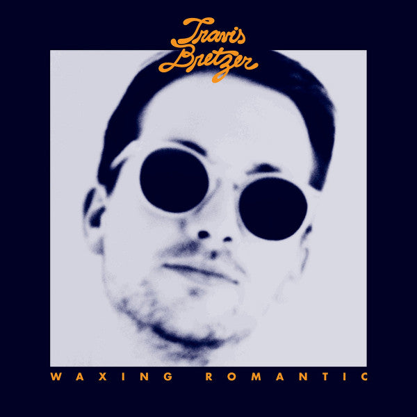 Travis Bretzer – Waxing Romantic 🇺🇸