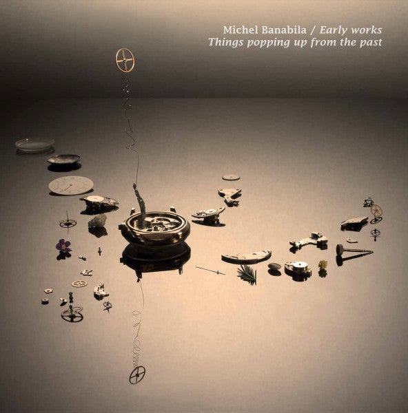 Michel Banabila – Early Works: Things Popping up from the Past 🇺🇸