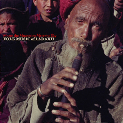 Various Artists – Where the Mountains Meet the Sky: Folk Music of Ladakh 🇺🇸