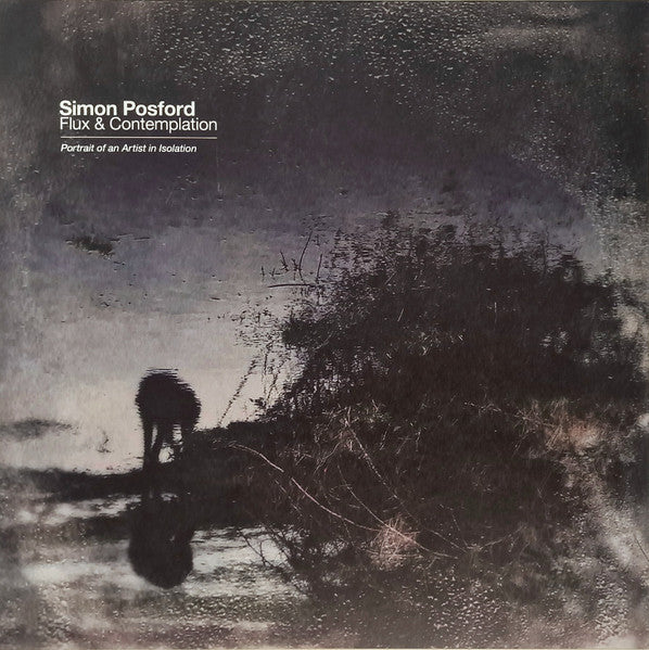 Simon Posford – Flux & Contemplation: Portrait of an Artist in Isolation (2LP) 🇺🇸