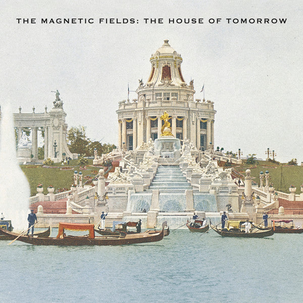 Magnetic Fields – House of Tomorrow 🇺🇸
