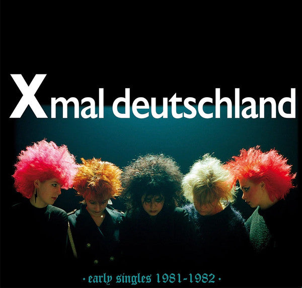Xmal Deutschland – Early Singles (1981-1982) 🇺🇸
