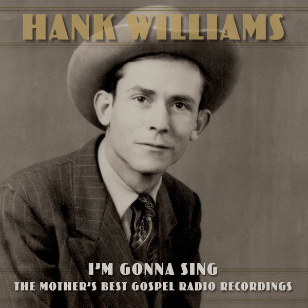 Hank Williams – I'm Gonna Sing: the Mother's Best Gospel Radio Recordings (3LP) 🇺🇸