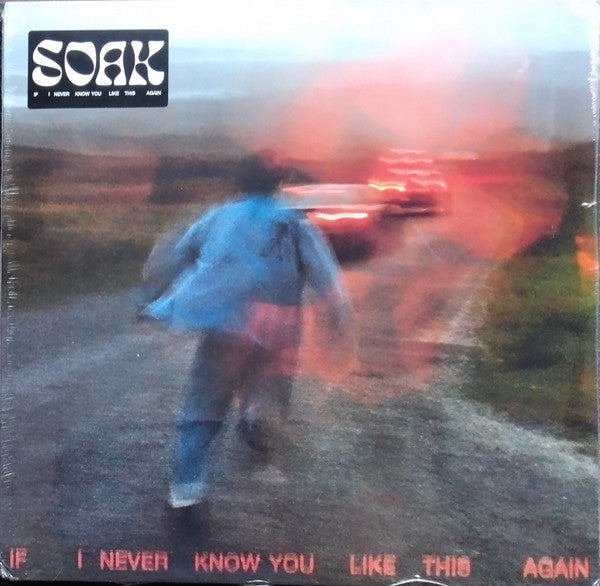 Soak – If I Never Know You Like This Again 🇺🇸
