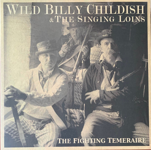 Wild Billy Childish & the Singing Loins – Fighting Temeraire 🇺🇸