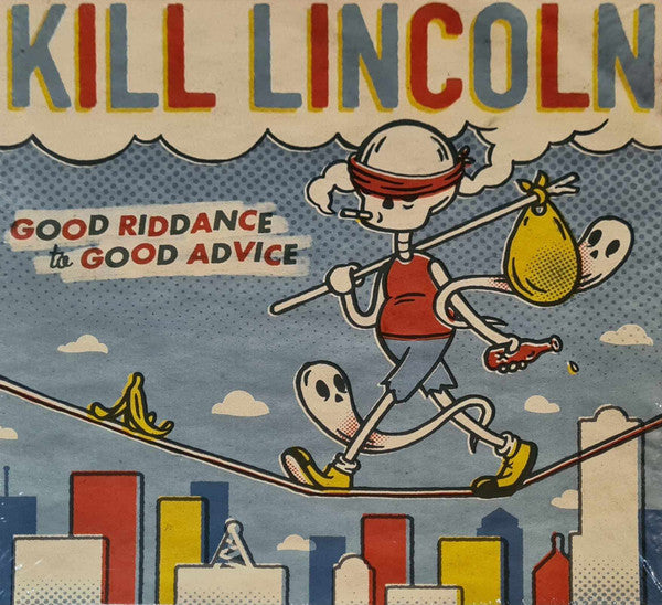 Kill Lincoln – Good Riddance to Good Advice 🇺🇸