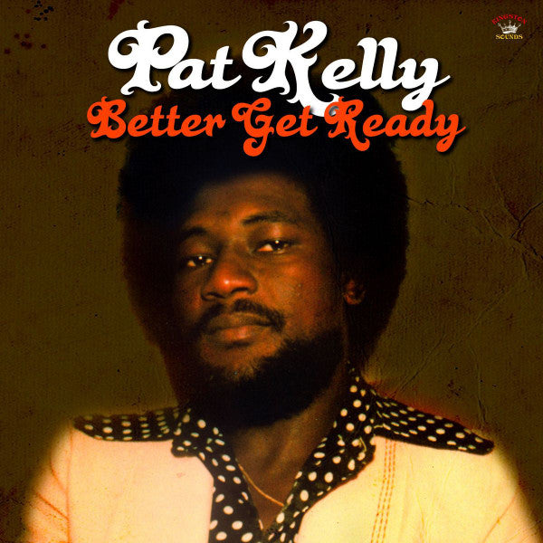 Pat Kelly – Better Get Ready 🇺🇸