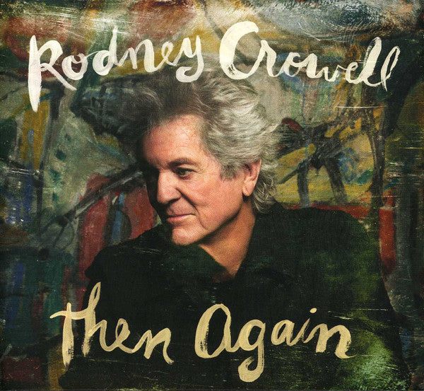 Rodney Crowell – Then Again [CD Nuevo] 💿 🇺🇸