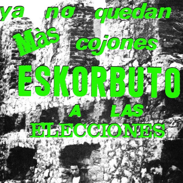 Eskorbuto – Ya No Quedan Mas Cojones Eskorbuto a Las Elecciones 🇺🇸